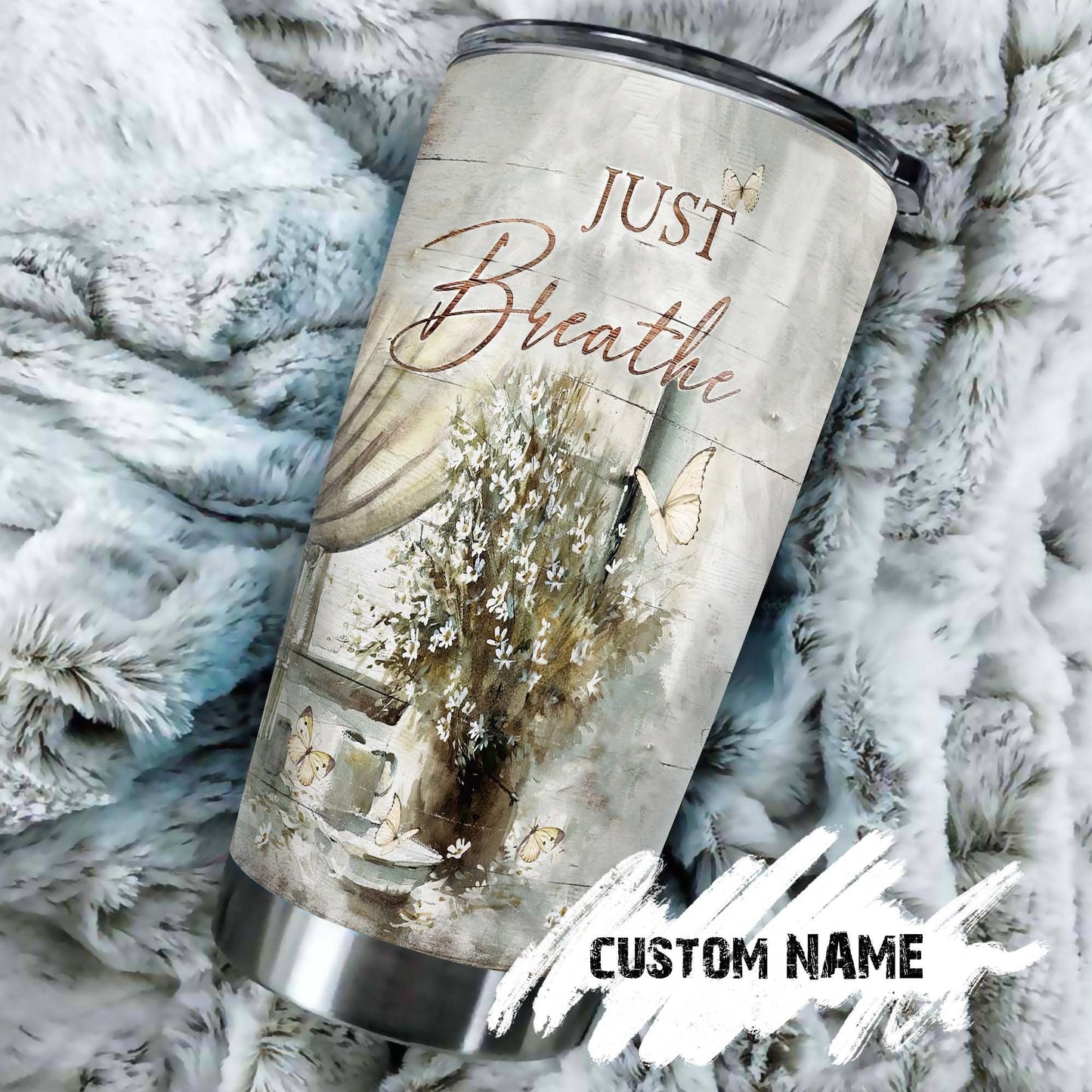 Delicate Flower Painting Just Breathe Faith Hope Love Personalized Tumbler 1