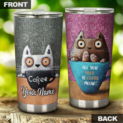All You Need Is Coffee And Cats Personalized Tumbler 1