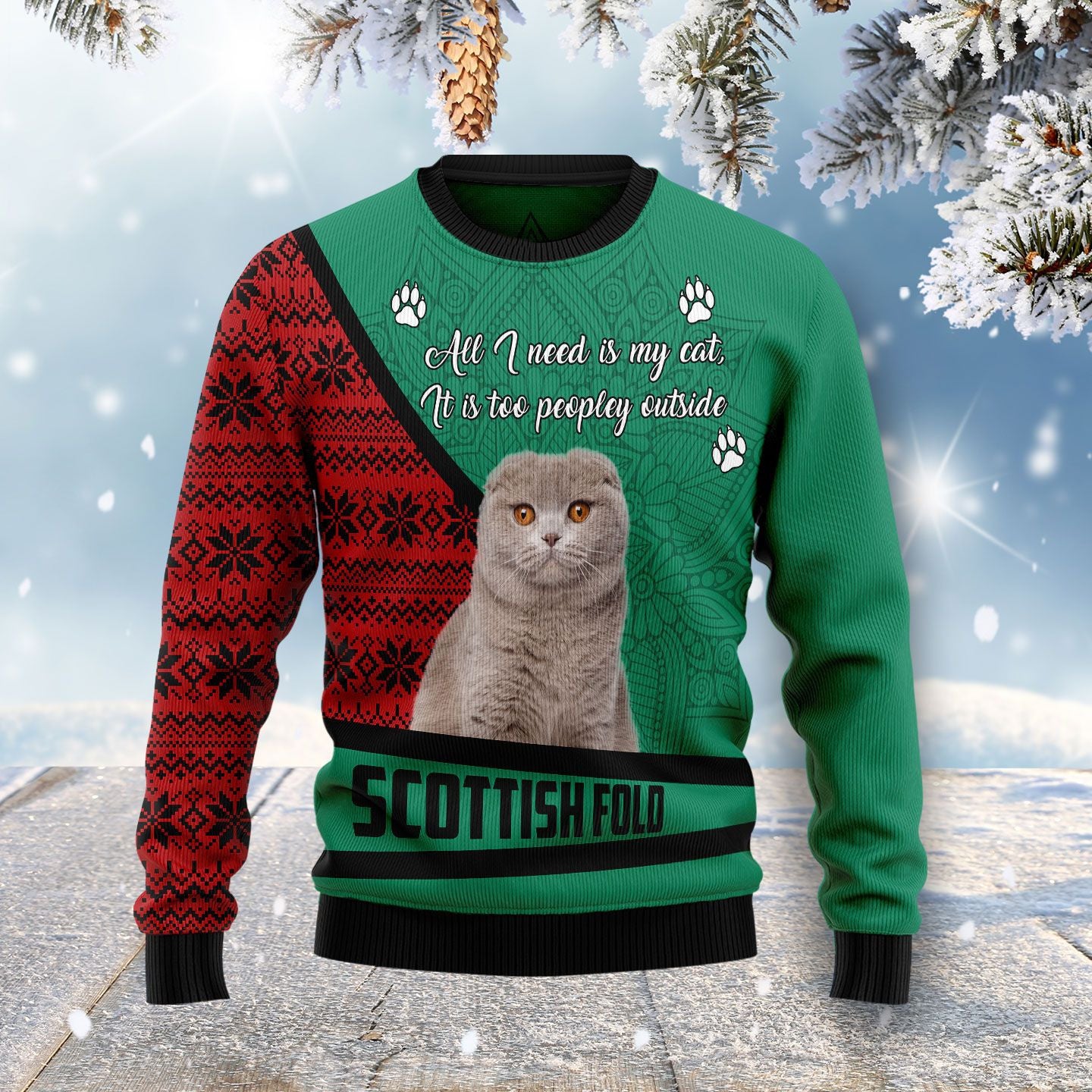 All I Need Is My Cat Its Too Peopley Outside Scottish Fold Ugly Sweater