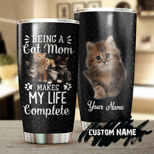 Being A Cat Mom Makes My Life Complete Personalized Tumbler