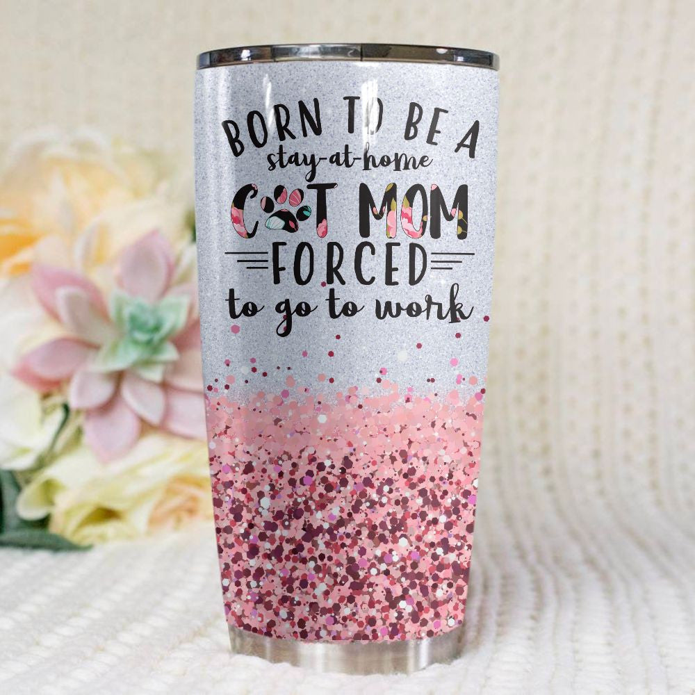 Born To Be Stay At Home Cat Mom Tumbler