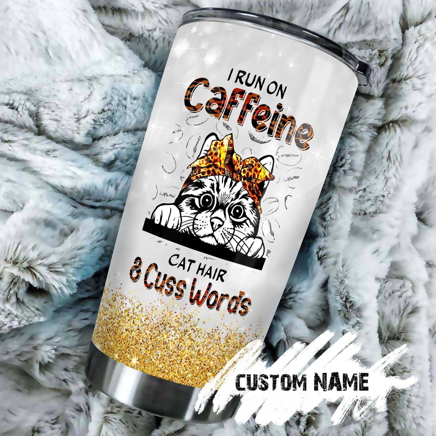 Cat I Run On Caffeine Cat Hair Cuss Words Personalized Tumbler 1