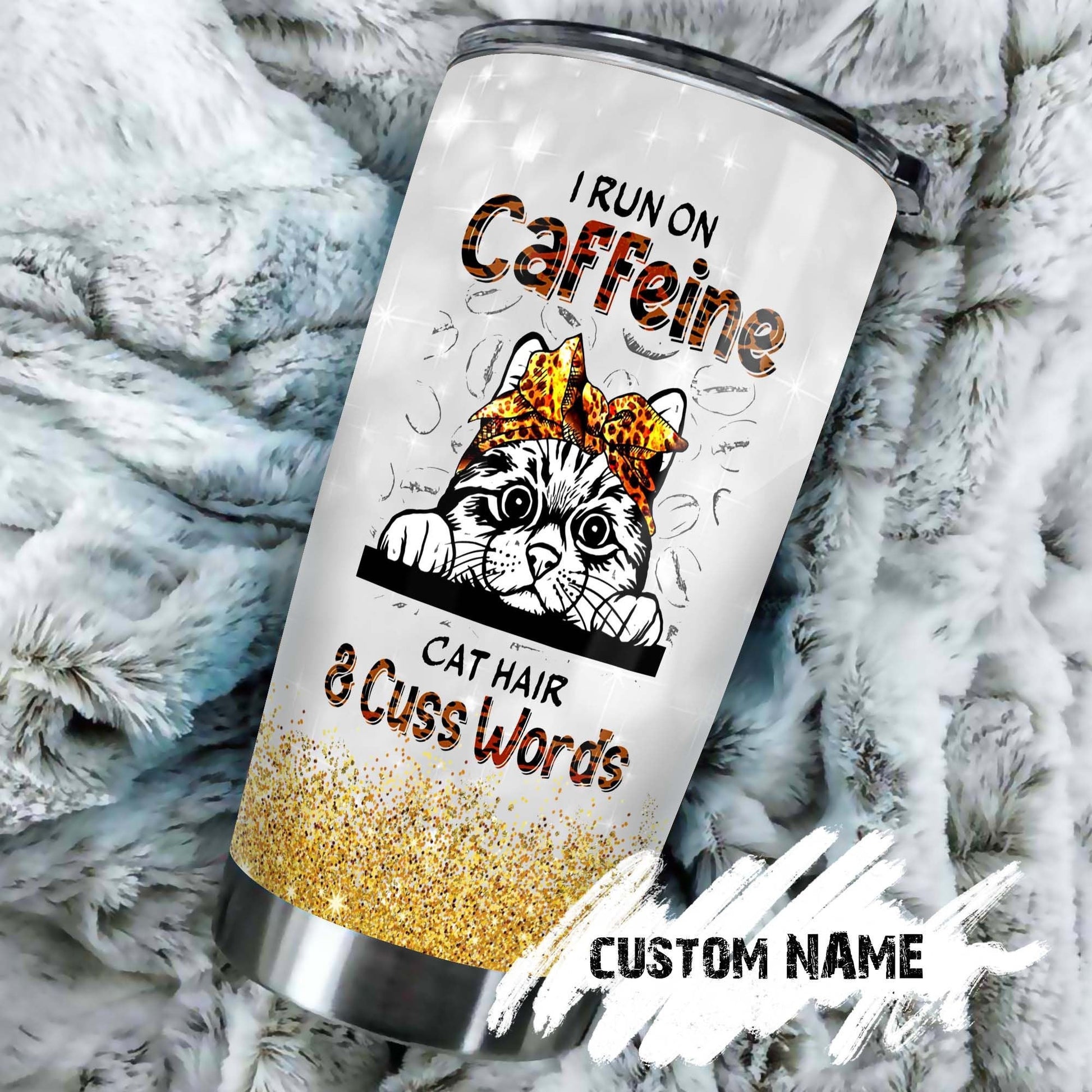 Cat I Run On Caffeine Cat Hair Cuss Words Personalized Tumbler 1