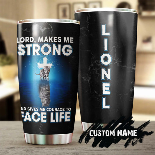 Cat Tiger Lord Make Me Strong Personalized Tumbler