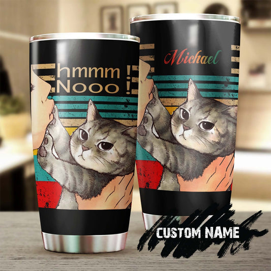 Hmmm Nooo Funny Cat Dont Touch Me Personalized Tumbler