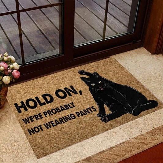 Hold On We Probably Not Wearing Pants Black Cat DoorMat
