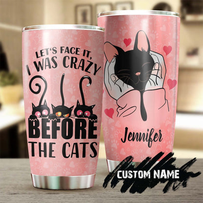 I Was Crazy Before The Cats Personalized Tumbler