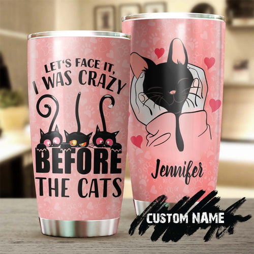 I Was Crazy Before The Cats Personalized Tumbler