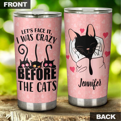 I Was Crazy Before The Cats Personalized Tumbler 1