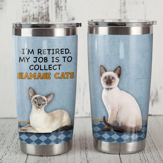 My Job Is To Collect Siamese Cats Stainless Steel Tumbler