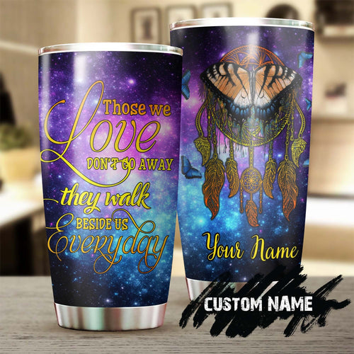 Dont Go Away They Walk Beside Us Dreamcatcher Mandala Personalized Tumbler