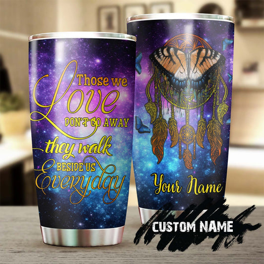 Dont Go Away They Walk Beside Us Dreamcatcher Mandala Personalized Tumbler
