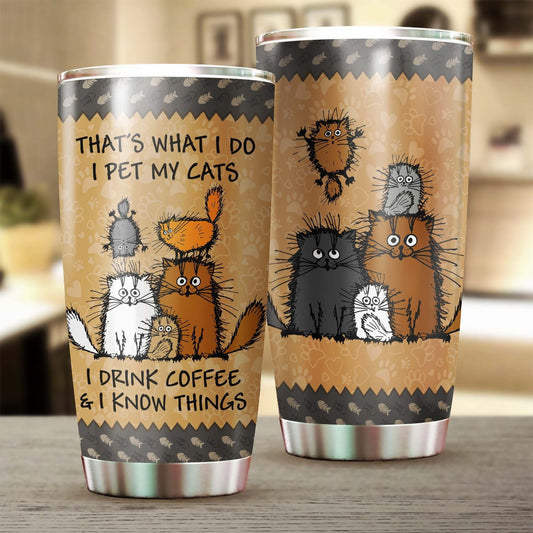 Pet Cats And Drink Coffee I Know Things Personalized Tumbler