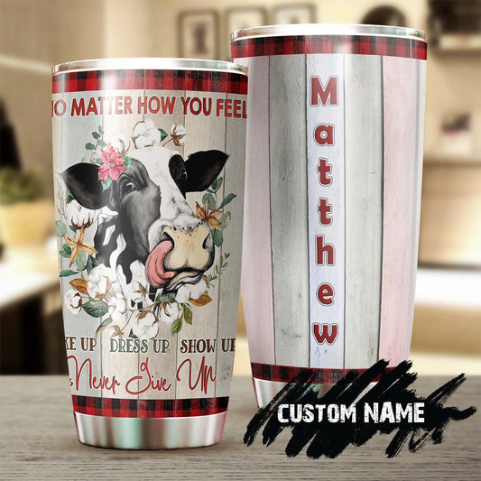 Smiling Cow Never Give Up No Matter How You Feel Personalized Tumbler
