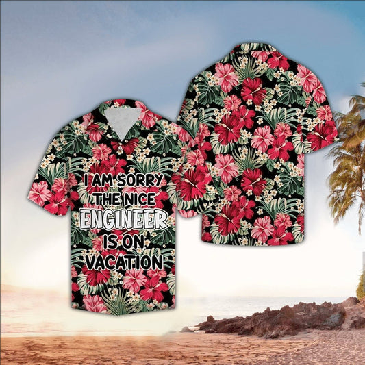 The Nice Engineer Is On Vacation Hibiscus Flower Hawaiian Shirt