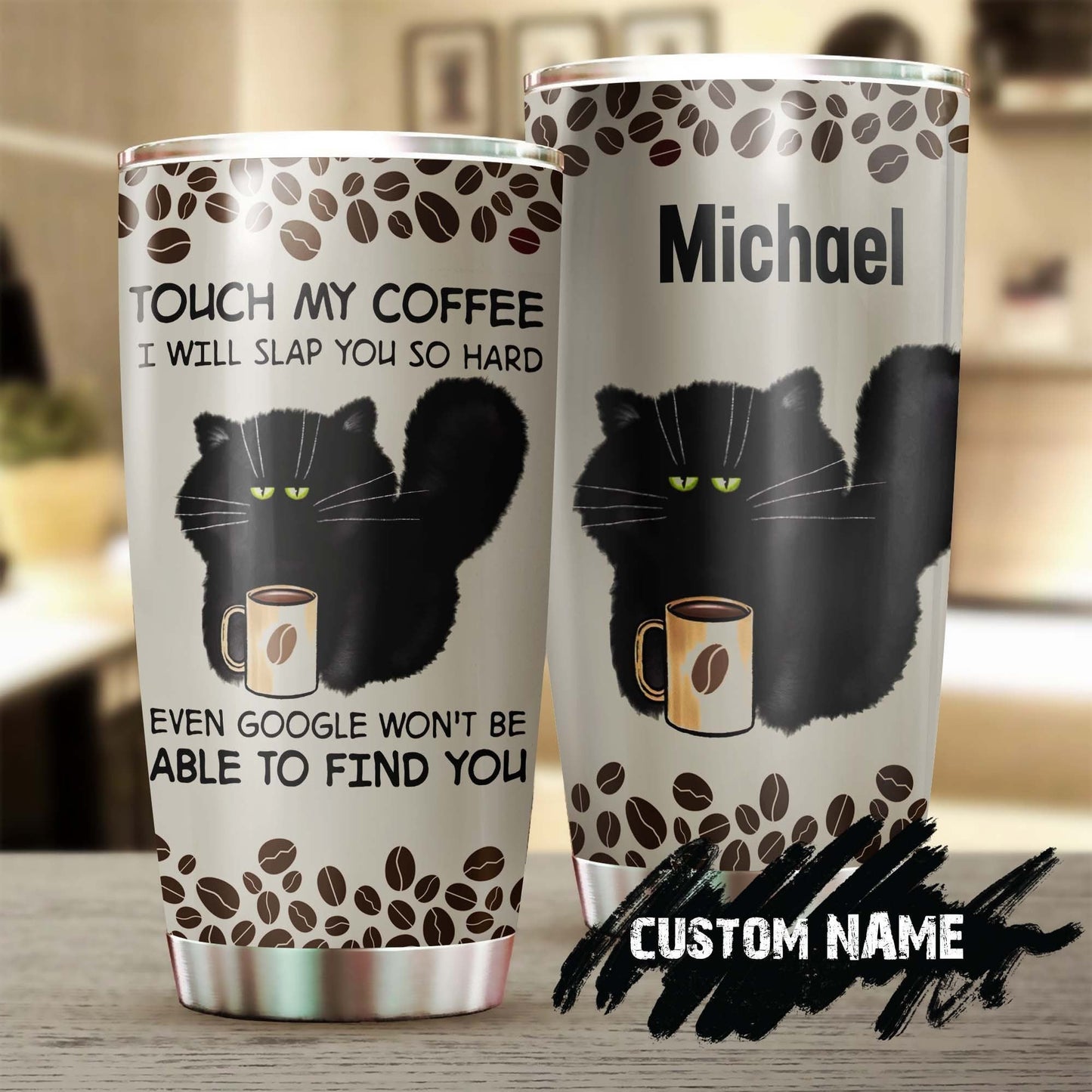 Touch My Coffee I Will Slap You Google Cant Find You Personalized Tumbler 1