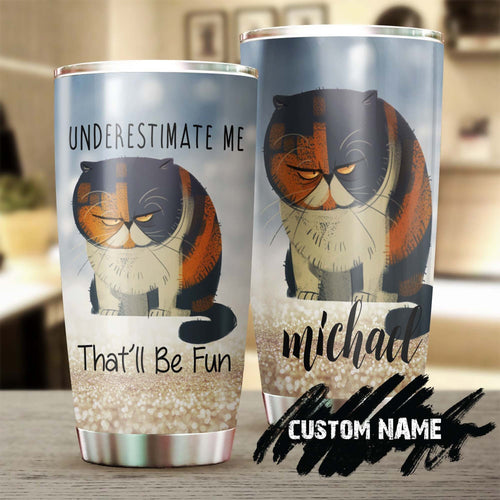 Underestimate Me That Will Be Fun Grumpy Cat Personalized Tumbler